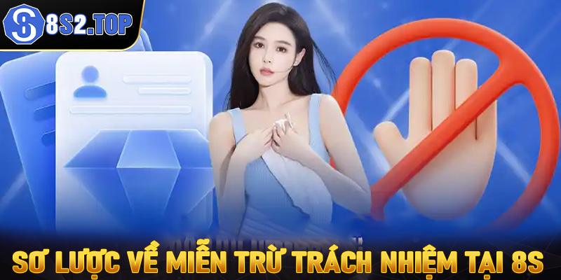 Sơ lược về miễn trừ trách nhiệm tại 8s