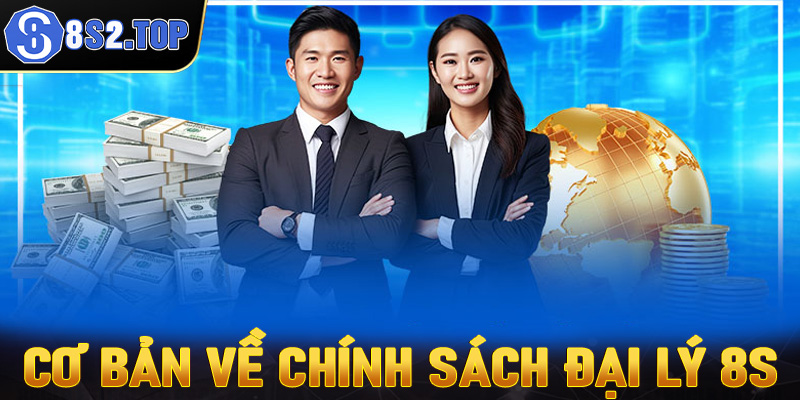 Cơ bản về chính sách đại lý 8S